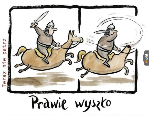 No, prawie wyszło