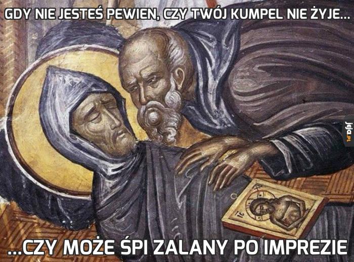 Gdy nie jesteś pewien, czy Twój kumpel nie żyje...