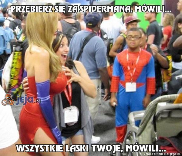 Przebierz się za Spidermana, mówili...