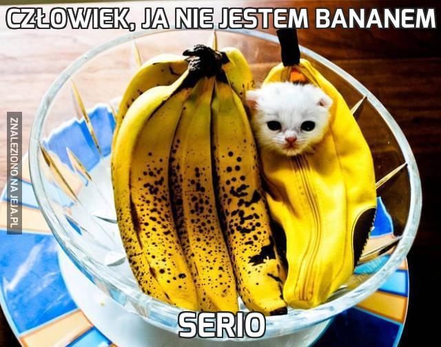Człowiek, ja nie jestem bananem