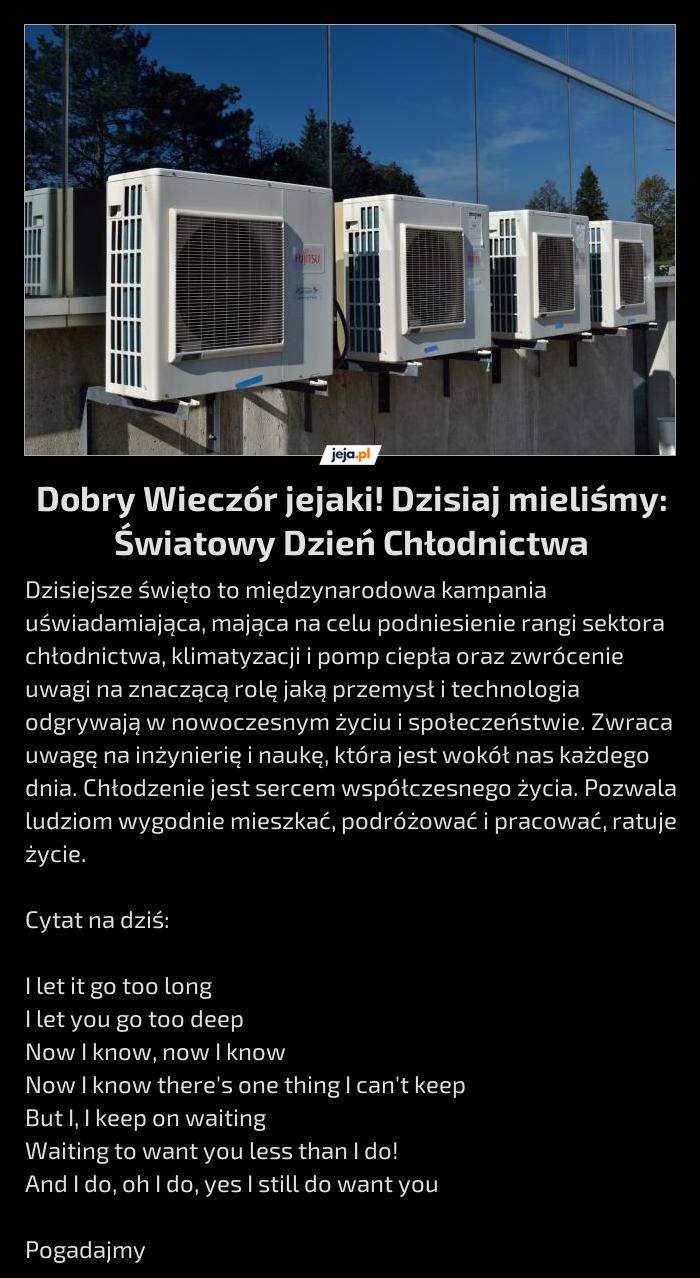 Dobry Wieczór jejaki! Dzisiaj mieliśmy: Światowy Dzień Chłodnictwa