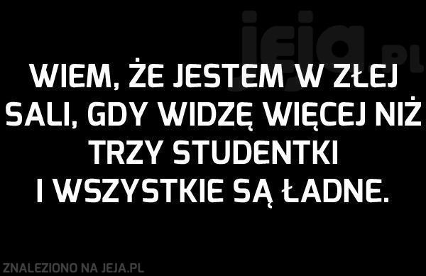 Wiem, że jestem w złej sali, gdy...