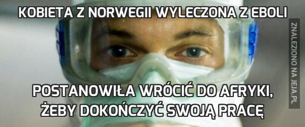 Kobieta z Norwegii wyleczona z Eboli