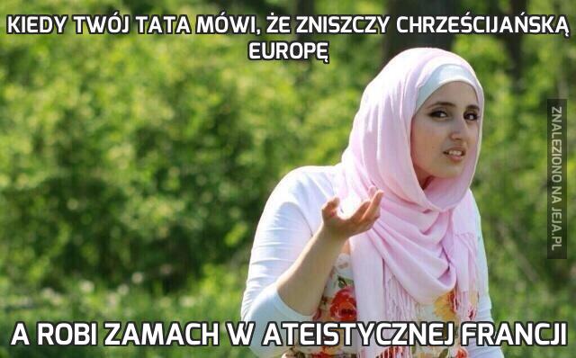 Kiedy Twój tata mówi, że zniszczy chrześcijańską Europę