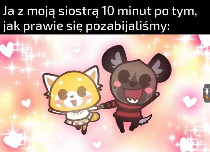 Chyba nie ma rodzeństwa, które tak nie ma