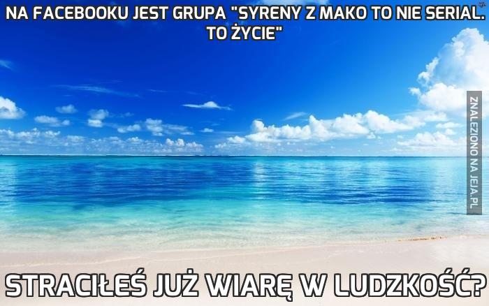 Na Facebooku jest grupa "Syreny z Mako to nie serial. To życie"