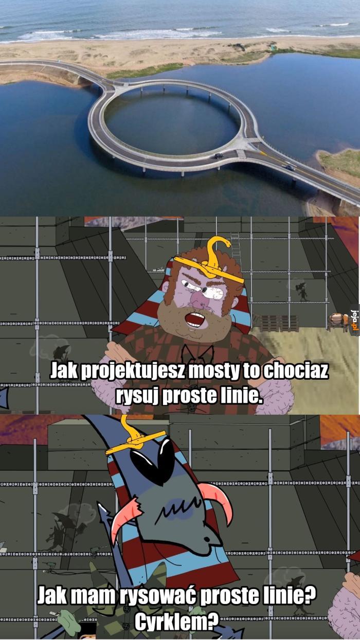 Zresztą na co nam plany? Każdy umie byle jak postawić taki most