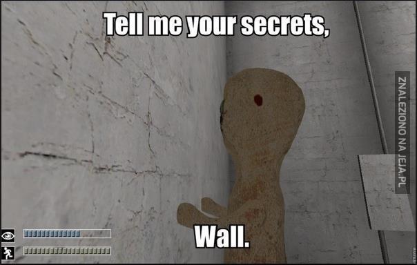 Powiedz mi swoje sekrety, ściano...