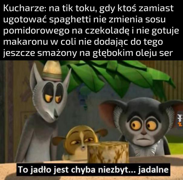 Patrzyłem trochę na gotowanie na tej platformie i tam są straszne rzeczy.