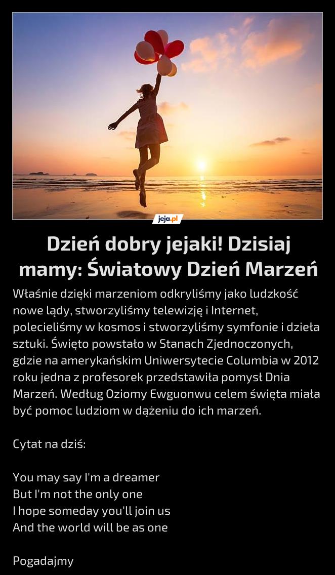 Dzień dobry jejaki! Dzisiaj mamy: Światowy Dzień Marzeń