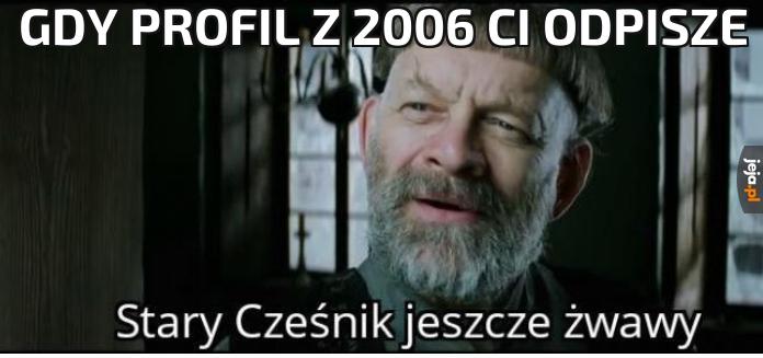 Gdy profil z 2006 ci odpisze