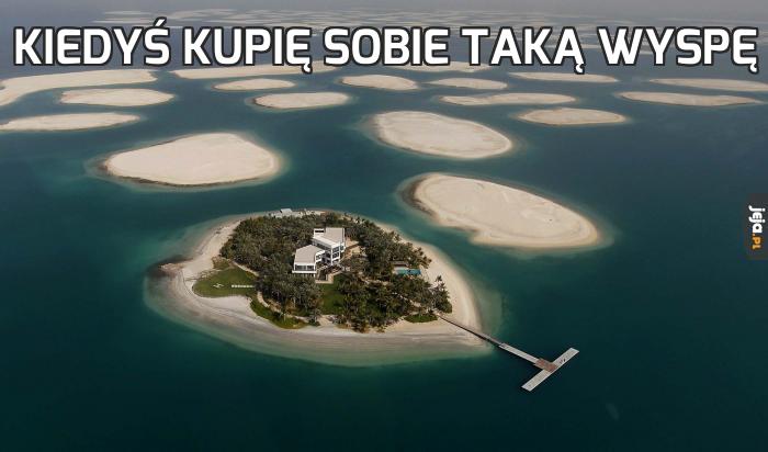 Kiedyś kupię sobie taką wyspę