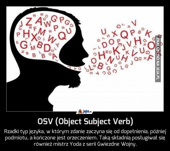 OSV (Object Subject Verb)