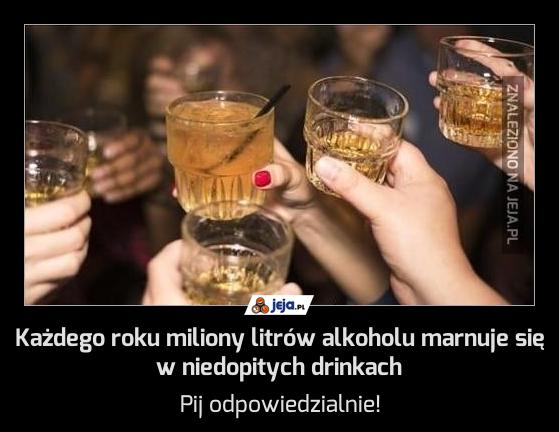 Każdego roku miliony litrów alkoholu marnuje się w niedopitych drinkach