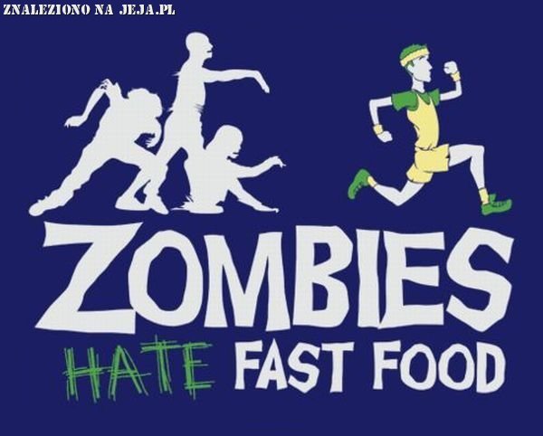 Zombies hate Fast Food