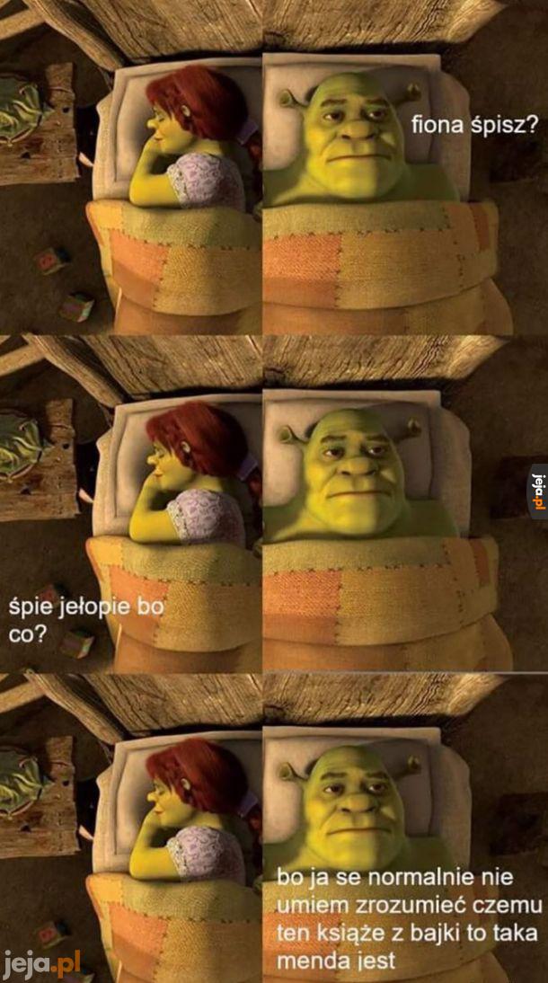 Shrek ja muszę spać by rano do roboty wstać