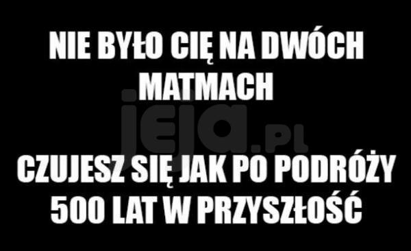 Nie było Cię na dwóch matmach