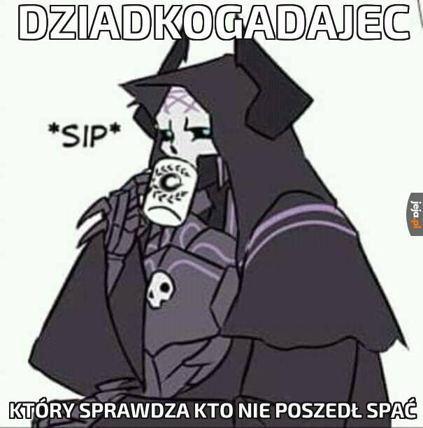 Jalter już śpi i pielęgnuje swoją urodę zdrowym snem, więc dla odmiany przyszedł gramps