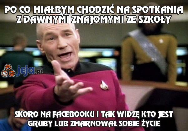 Po co miałbym chodzić na spotkania z dawnymi znajomymi ze szkoły