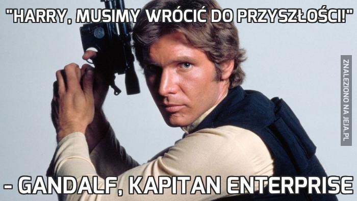 "Harry, musimy wrócić do przyszłości!"