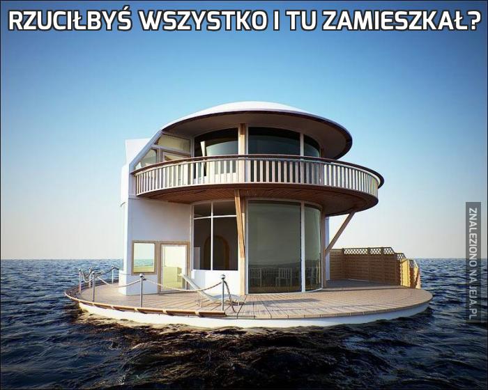 Rzuciłbyś wszystko i tu zamieszkał?