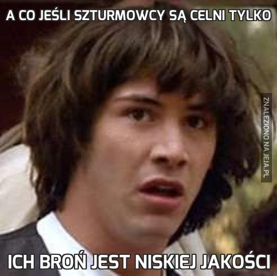 A co jeśli szturmowcy są celni tylko