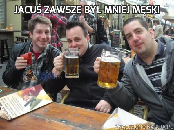 Jacuś zawsze był mniej męski