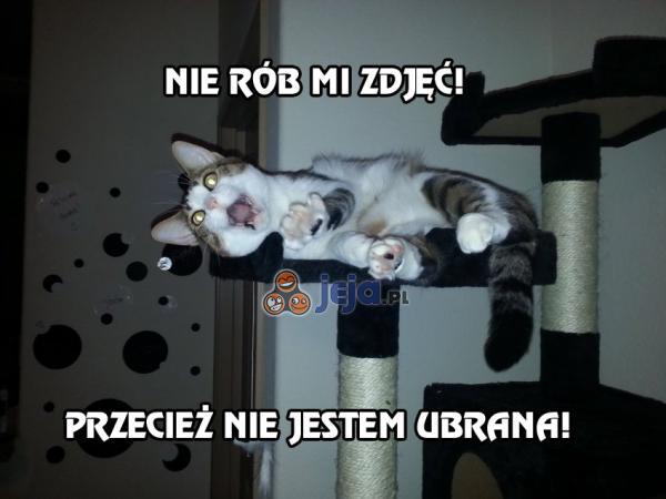 Nie rób mi zdjęć! Przecież nie jestem ubrana!