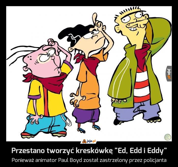 Przestano tworzyć kreskówkę "Ed, Edd i Eddy"
