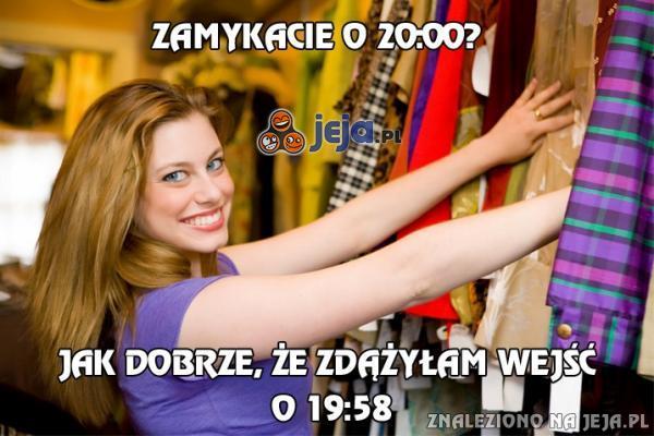 Zamykacie o 20:00?