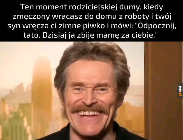 "Dobrze cię wychowałem, Józiu"