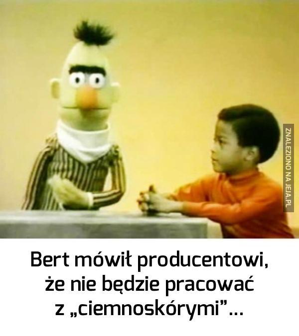 Bert ostrzegał przy podpisywaniu umowy...