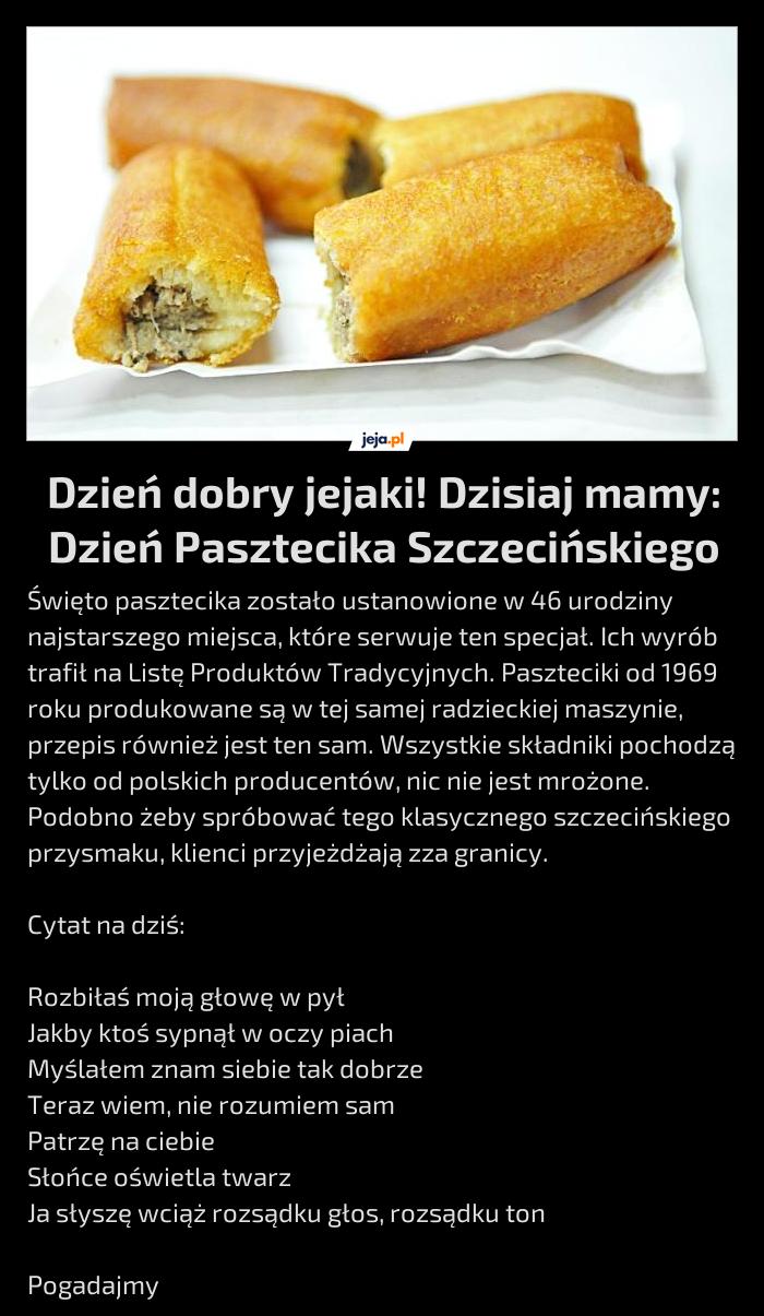 Dzień dobry jejaki! Dzisiaj mamy: Dzień Pasztecika Szczecińskiego