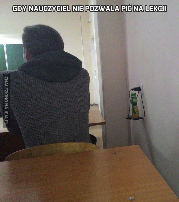 Gdy nauczyciel nie pozwala pić na lekcji