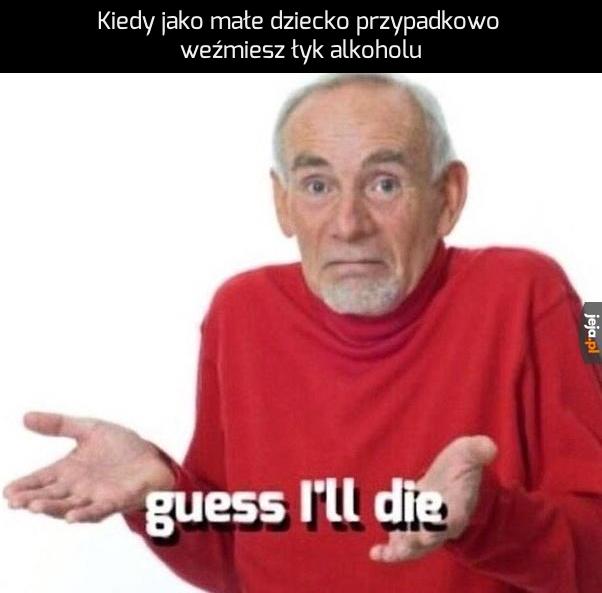 Na pewno niedługo umrę