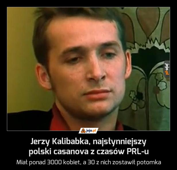 Jerzy Kalibabka, najsłynniejszy polski casanova z czasów PRL-u