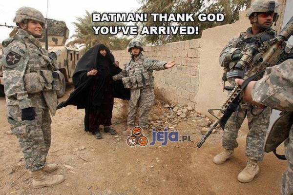 Batmanie, dzięki Bogu, że przybyłeś!