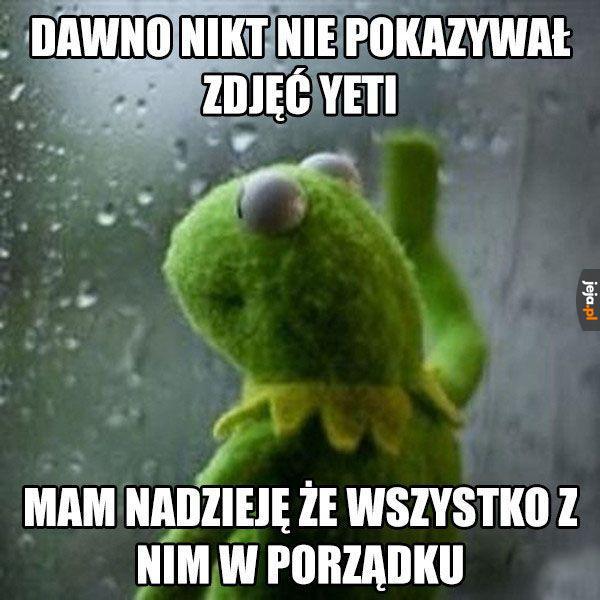 Mam nadzieję, że wszystko z nim ok