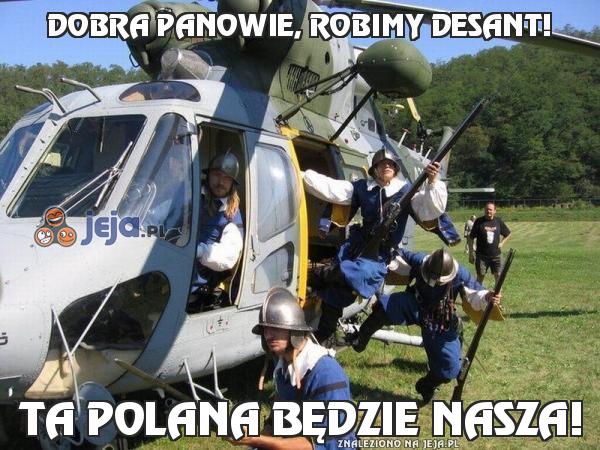 Dobra panowie, robimy desant!