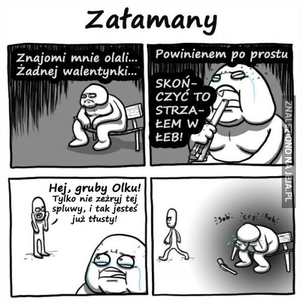 Załamany... i gruby