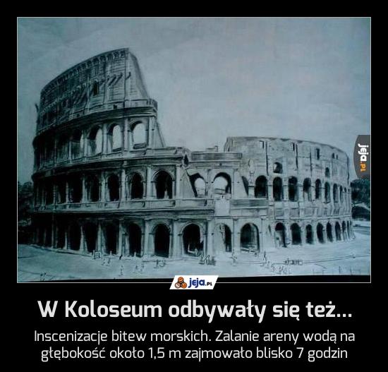 W Koloseum odbywały się też...