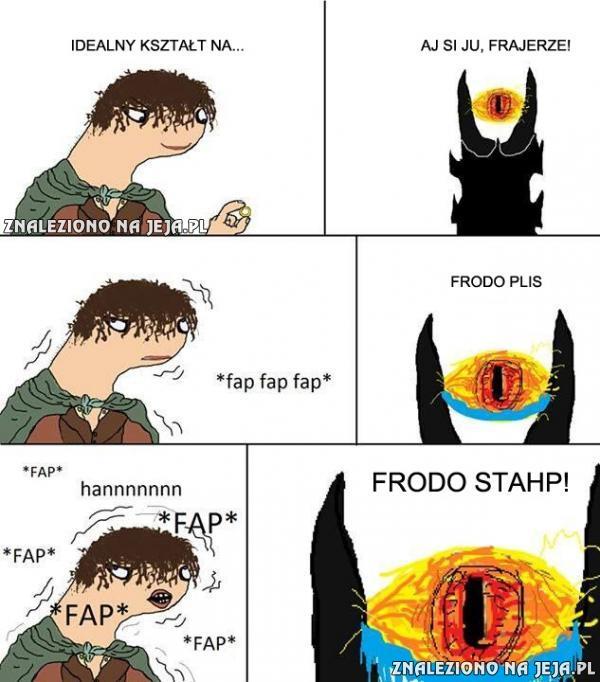 Frodo plis stahp!