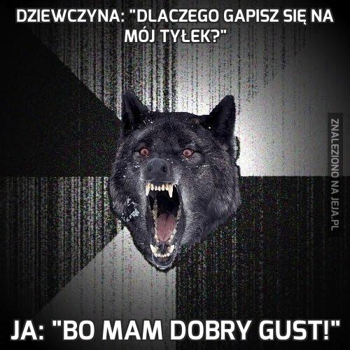 Dziewczyna: "Dlaczego gapisz się na mój tyłek?"