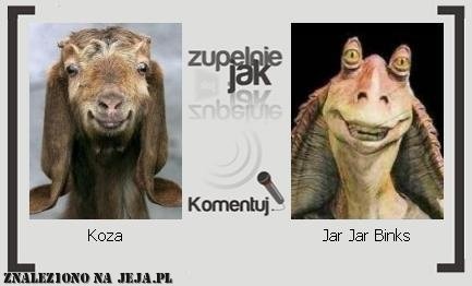 Zupełnie jak Jar Jar Binks