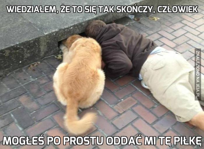 Wiedziałem, że to się tak skończy, człowiek