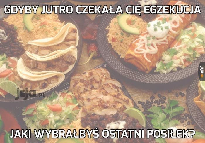 Gdybyś miał zjeść swój ostatni posiłek