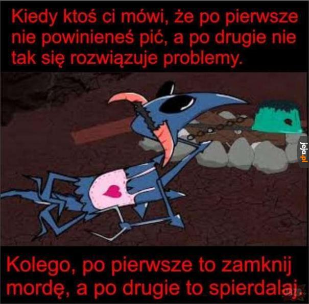 Alkohol nie jest problemem, to rozwiązanie problemu