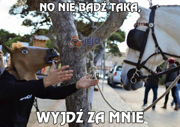 No nie bądź taka, wyjdź za mnie