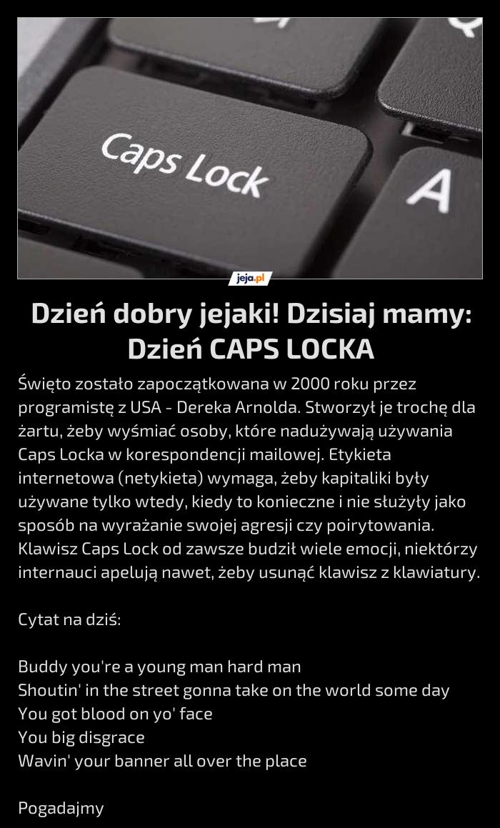 Dzień dobry jejaki! Dzisiaj mamy: Dzień CAPS LOCKA