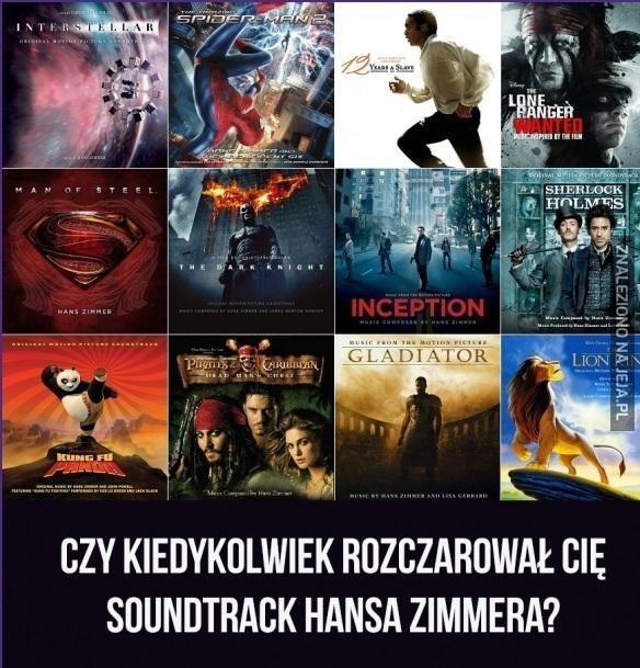 Czy kiedykolwiek rozczarował cię soundtrack Hansa Zimmera?